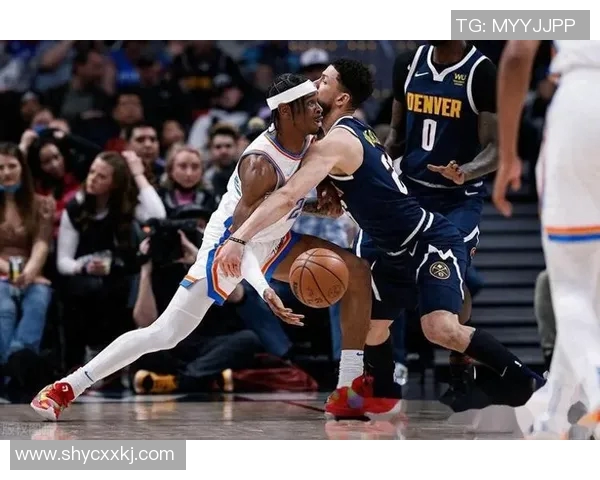 掘金与雷霆激战正酣文字直播全程回顾精彩瞬间与战术分析